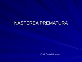 NASTEREA PREMATURA_2010.ppt