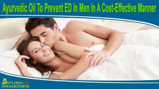 Ayurvedic Oil To Prevent ED In Men In A Cost-Effective Manner.pptx