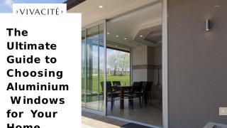 The Ultimate Guide to Choosing Aluminium Windows for Your Home (1) (1).pptx